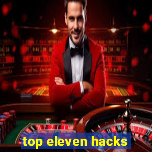 top eleven hacks